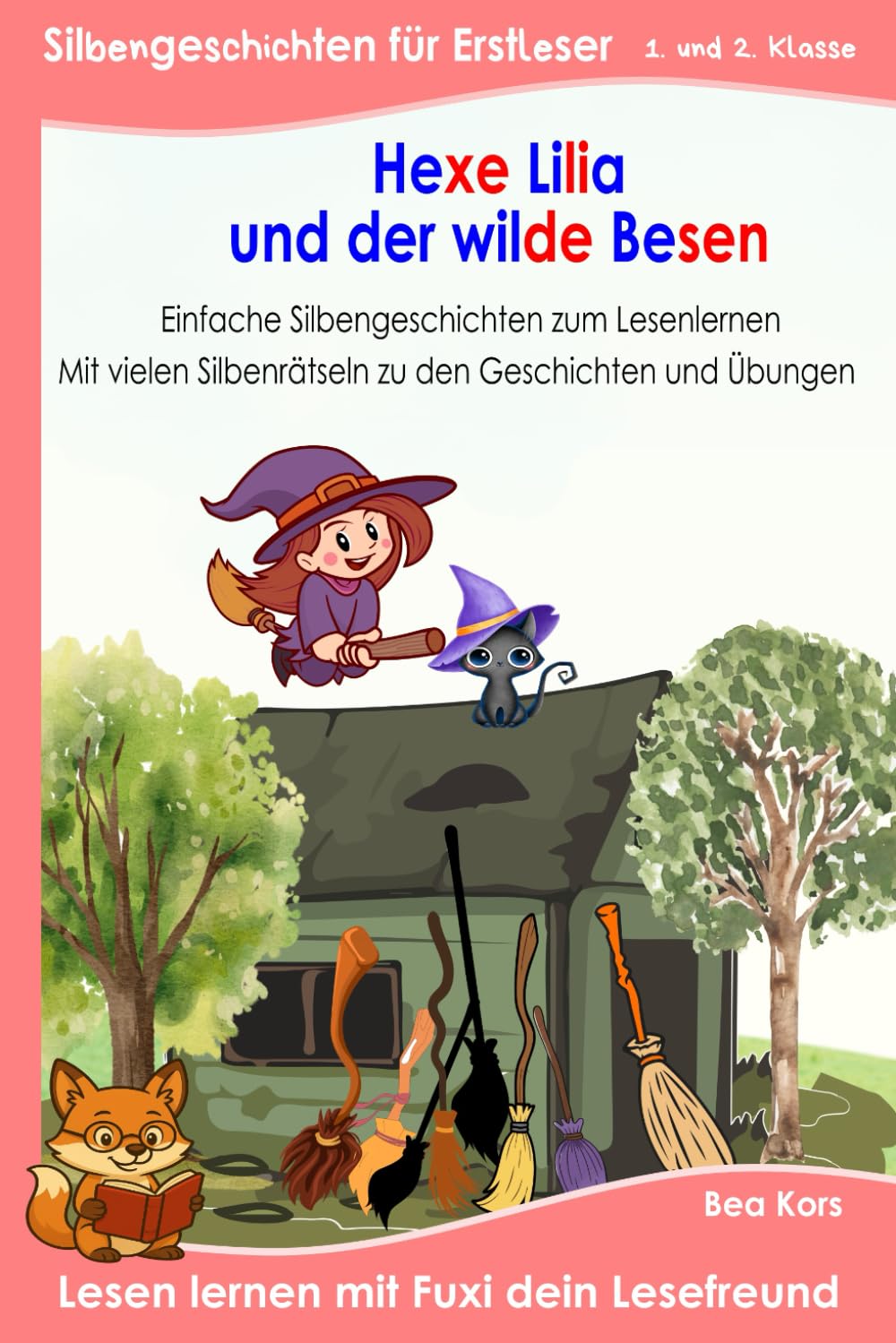 Hexe Lilia und der wilde Besen: Buch für Erstleser der 1. und 2. Klasse – Silbenbuch mit kurzen Bildergeschichten und vielen Rätseln in Silbenschrift | ab 6 Jahren | Grundschule