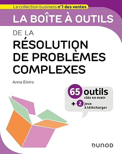 La boîte à outils de la résolution de problèmes complexes: 65 outils clés en main