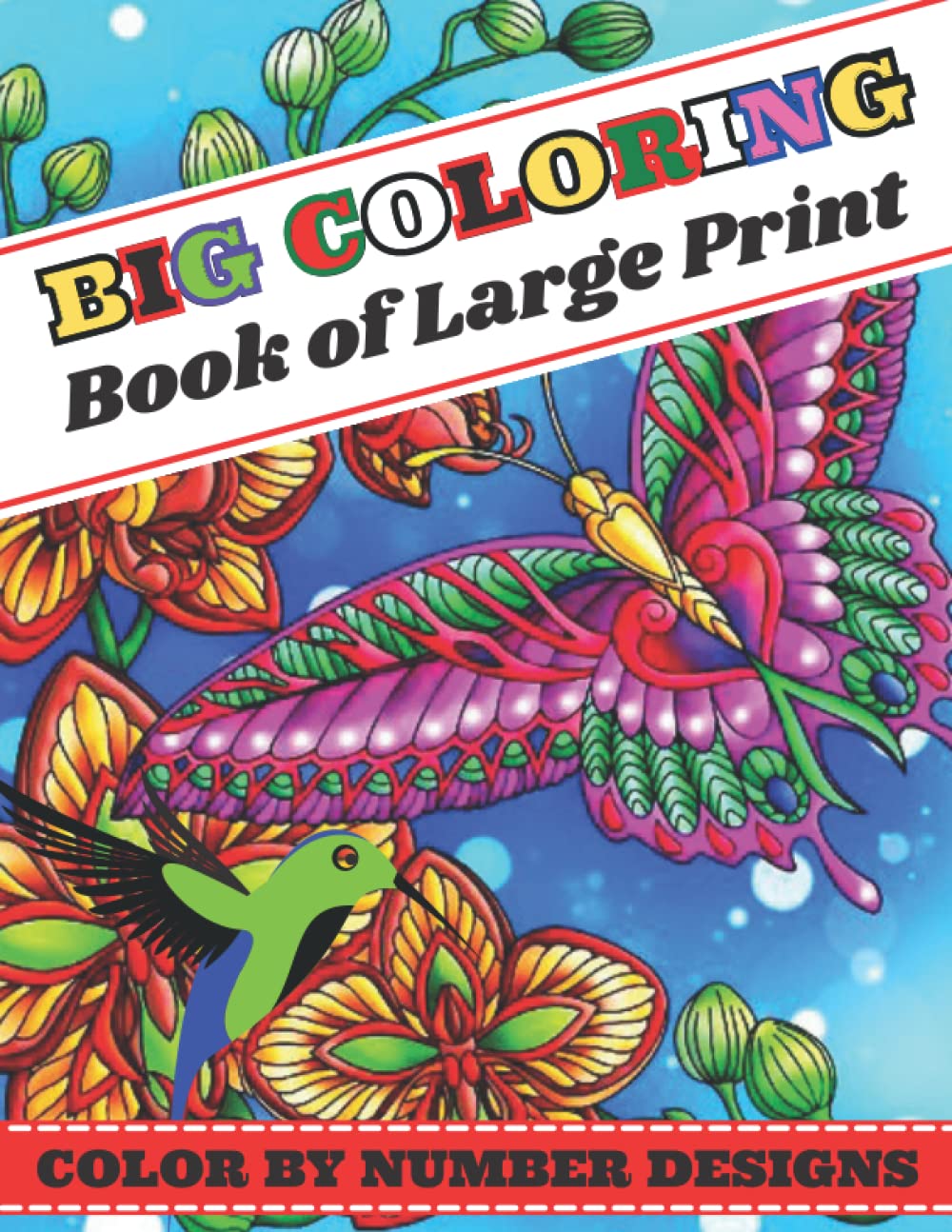 big coloring book of large print color by number designs: large print Designs color by number Coloring Books for Adult, Flowers, animals, birds and Butterflies