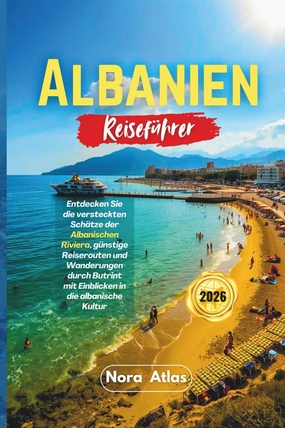 Albanien Reiseführer 2026: Entdecken Sie die versteckten Schätze der albanischen Riviera, günstige Reiserouten und Wanderungen durch Butrint mit Einblicken in die albanische Kultur