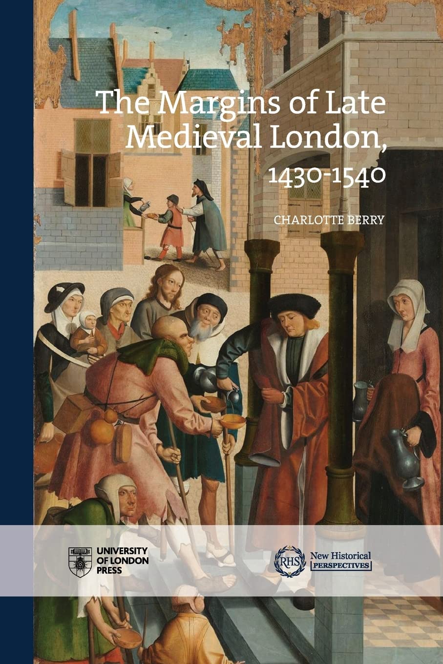 The Margins of Late Medieval London, 1370-1540 (New Historical Perspectives)