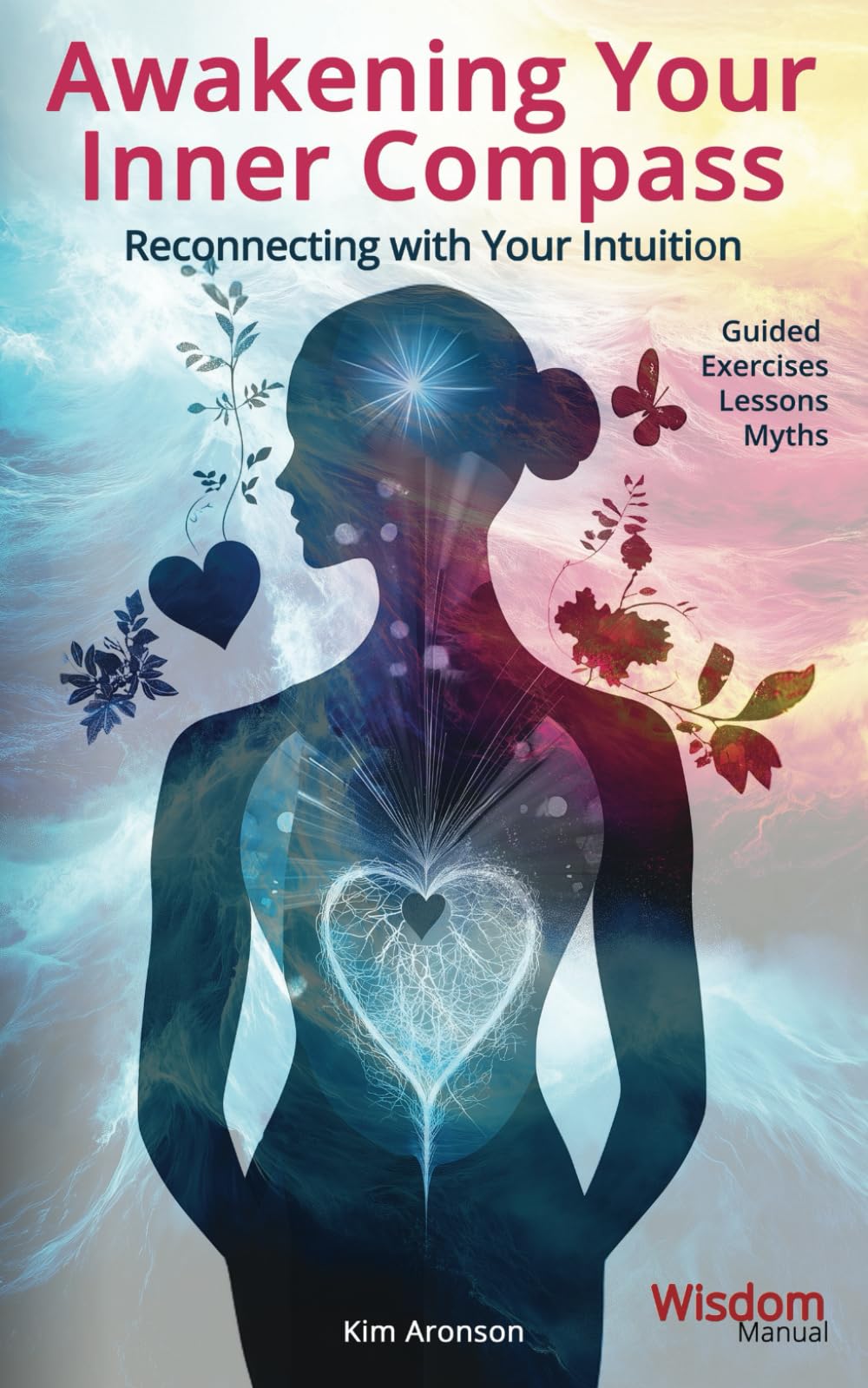 Awakening Your Inner Compass: Reconnecting with Your Intuition (Wisdom Manuals Workbooks)