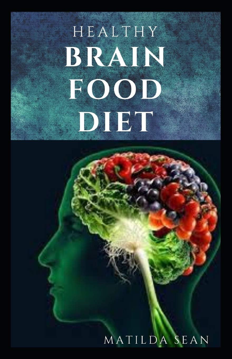 HEALTHY BRAIN FOOD DIET: Enjoy a nutritional food diet that enhance and support your brain function system