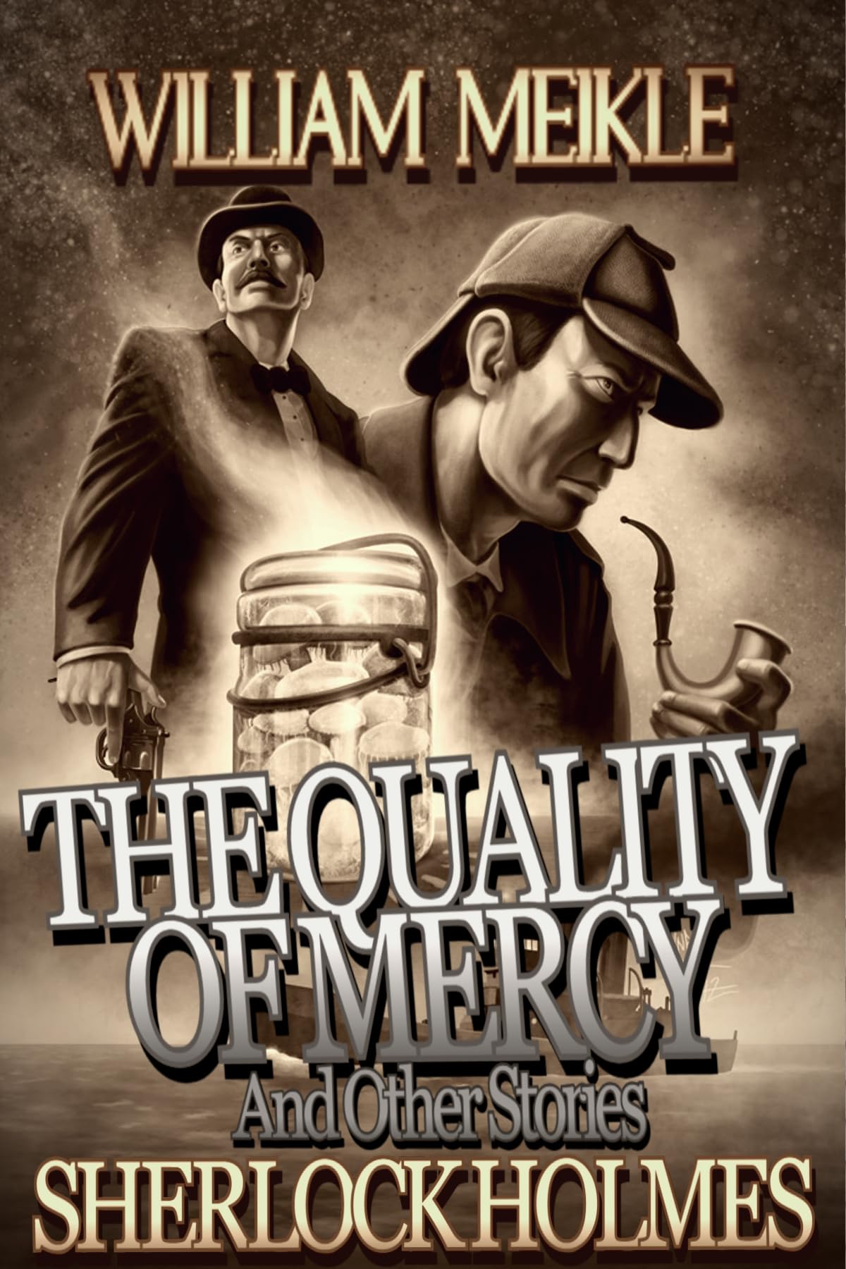 SHERLOCK HOLMES: THE QUALITY OF MERCY AND OTHER STORIES (The London Terrors)