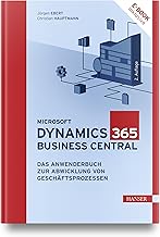 Microsoft Dynamics 365 Business Central: Das Anwenderbuch zur Abwicklung von Geschäftsprozessen