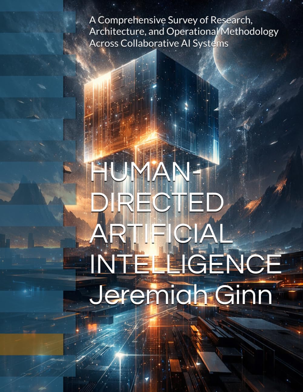 HUMAN-DIRECTED ARTIFICIAL INTELLIGENCE: A Comprehensive Survey of Research, Architecture, and Operational Methodology Across Collaborative AI Systems