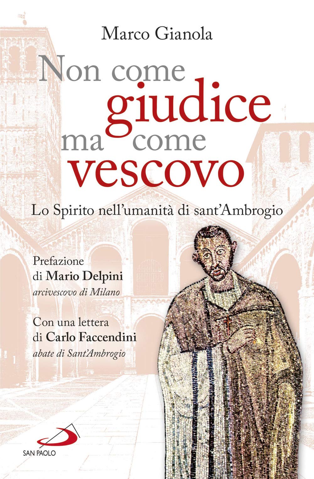 Non Come Giudice Ma Come Vescovo. Lo Spirito Nell'umanità Di Sant'ambrogio - 4