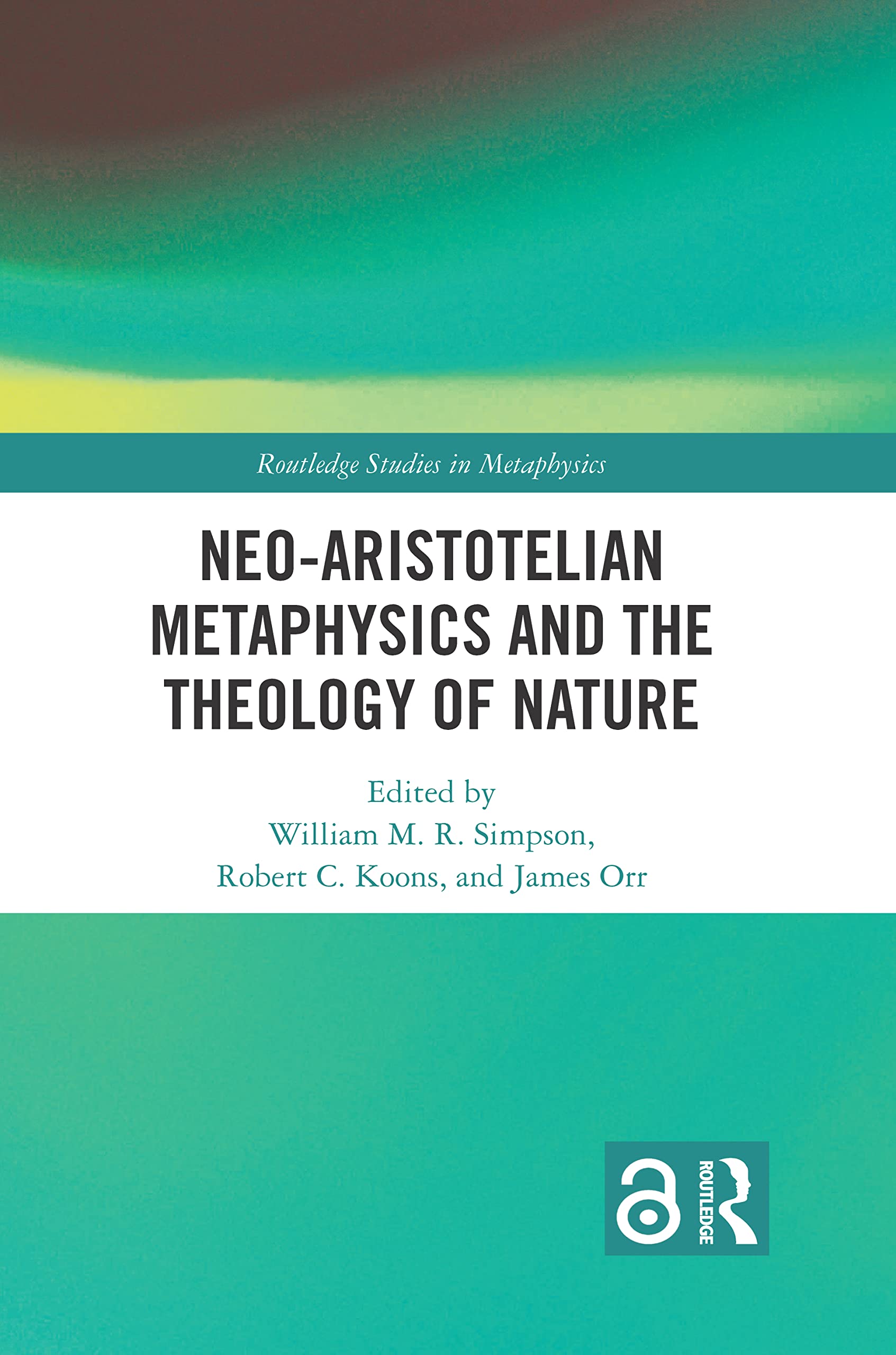 Neo-Aristotelian Metaphysics and the Theology of Nature (Routledge Studies in Metaphysics)