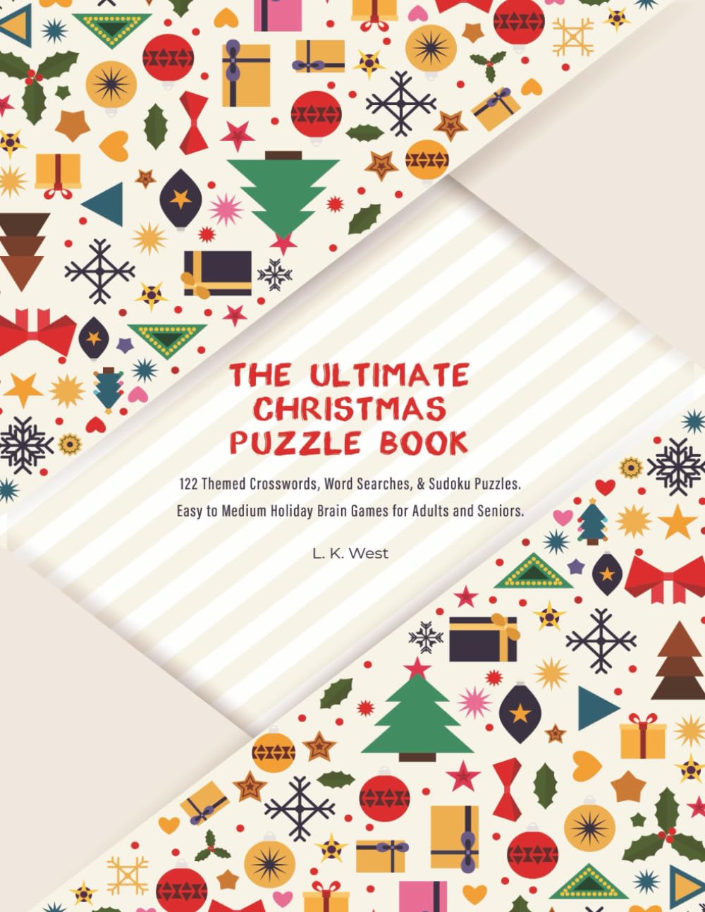 The Ultimate Christmas Puzzle Book: 122 Themed Crosswords, Word Searches, & Sudoku Puzzles.: Easy to Medium Holiday Brain Games for Adults and Seniors.