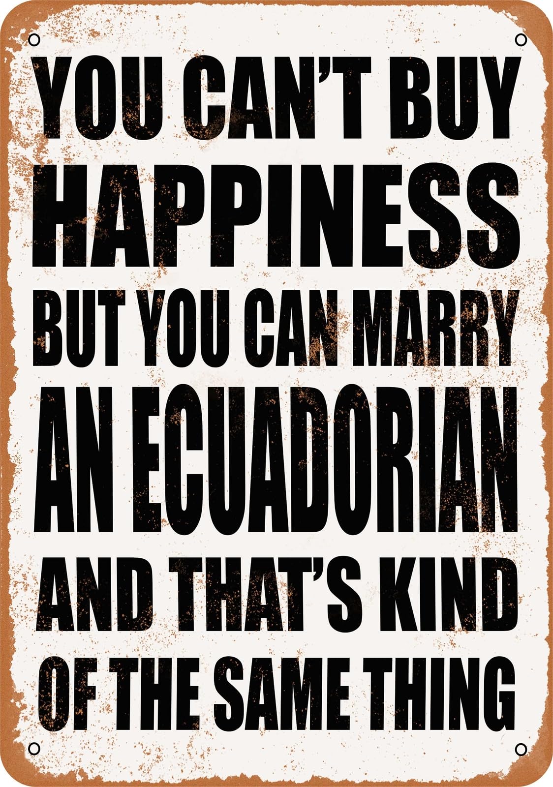 Metal Sign - Marry an ECUADORIAN - Vintage Look home decor