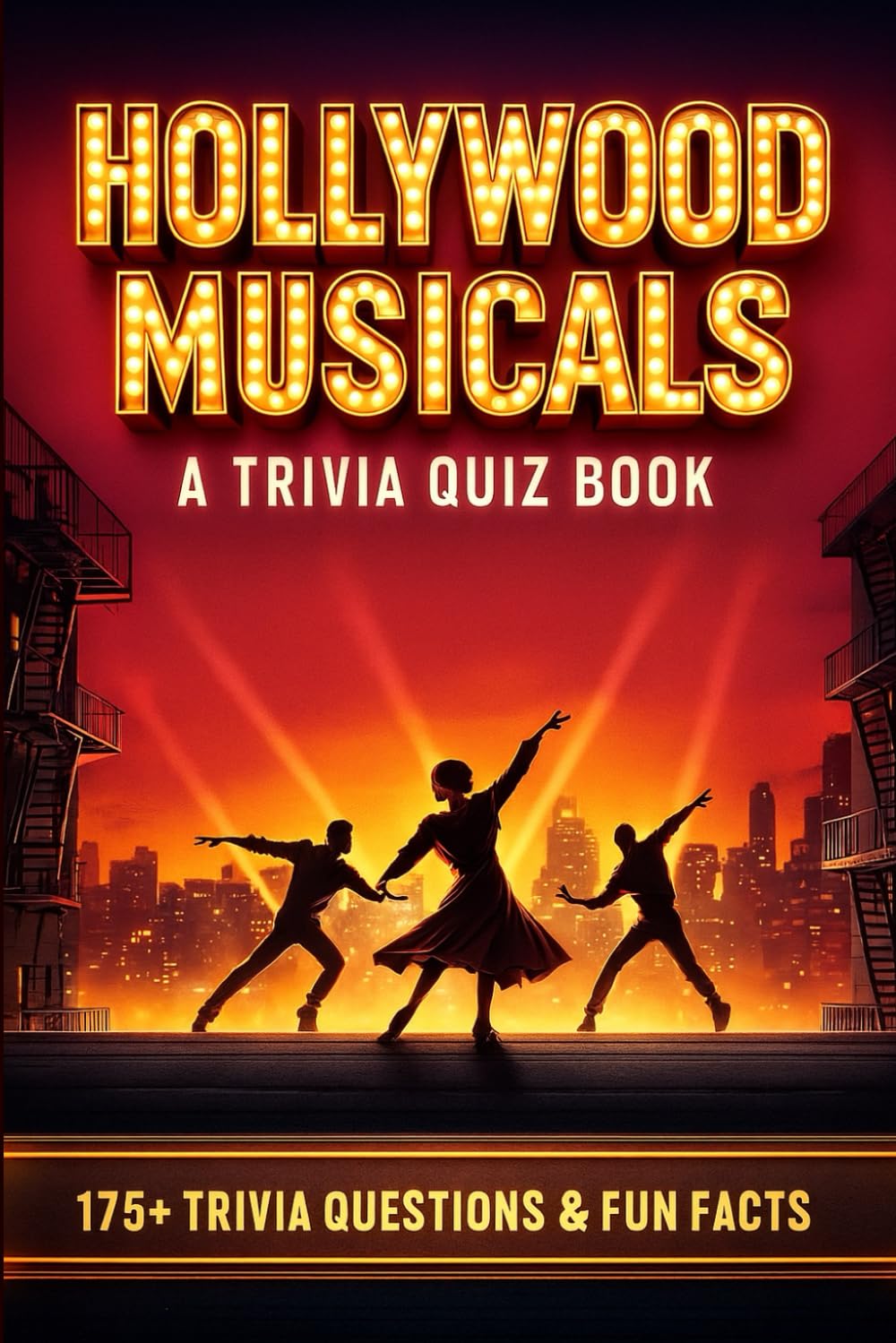 HOLLYWOOD MUSICALS - A Trivia Quiz Book: 175+ Trivia Questions & Fun Facts
