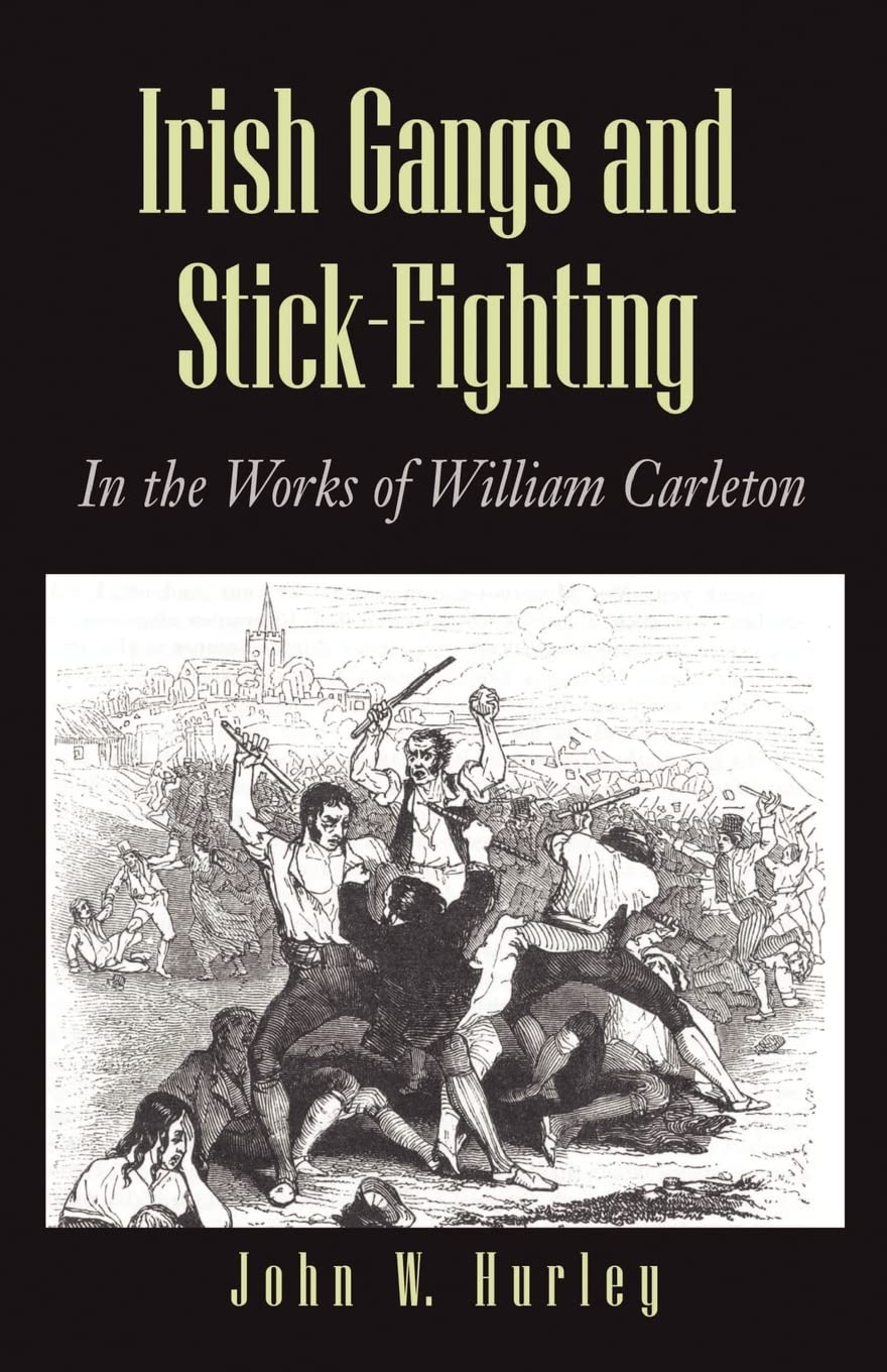 Irish Gangs and Stick-Fighting: In the Works of William Carleton