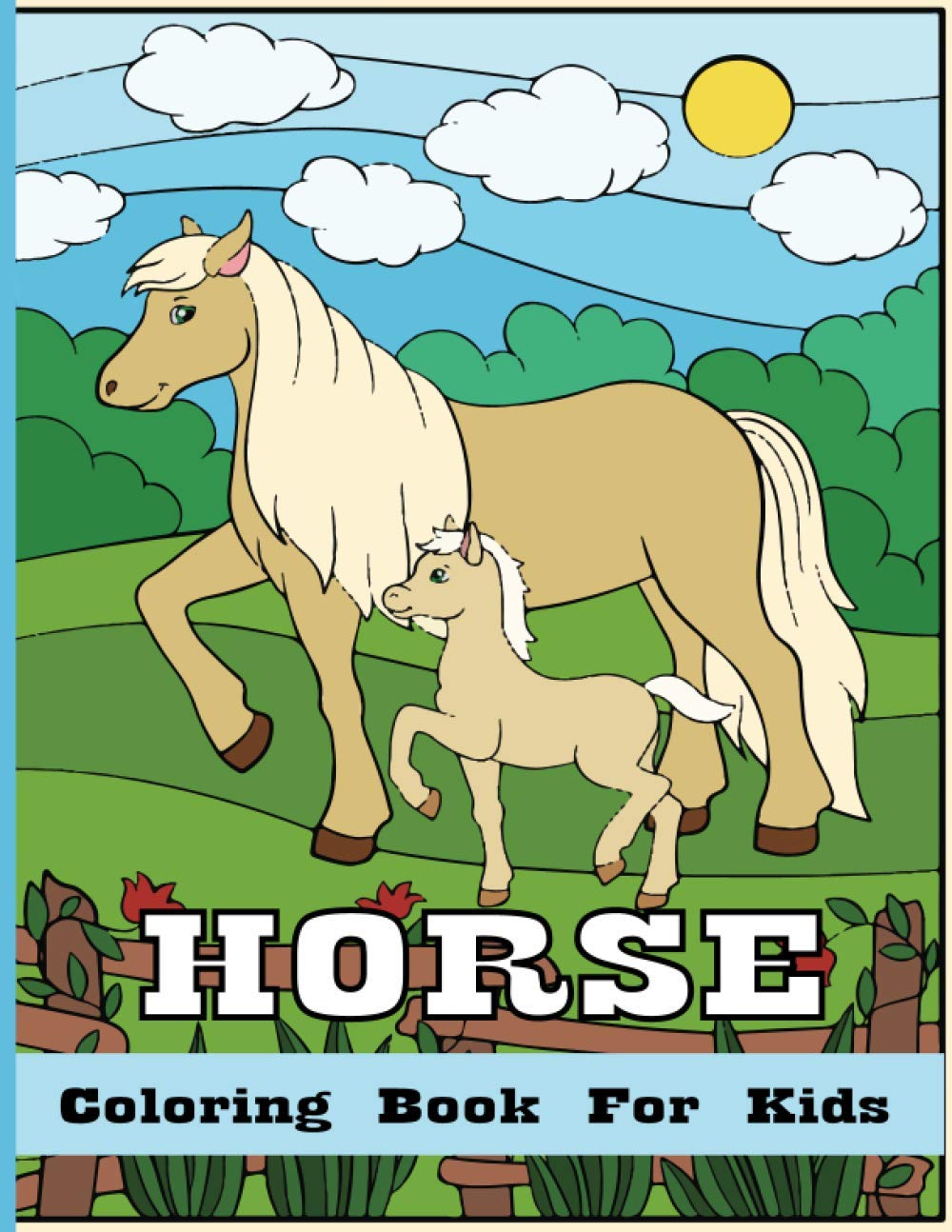 Horse Coloring Book For Kids: Horse Coloring Pages for Kids (Horse Coloring Book for Kids Ages 4-8 9-12)