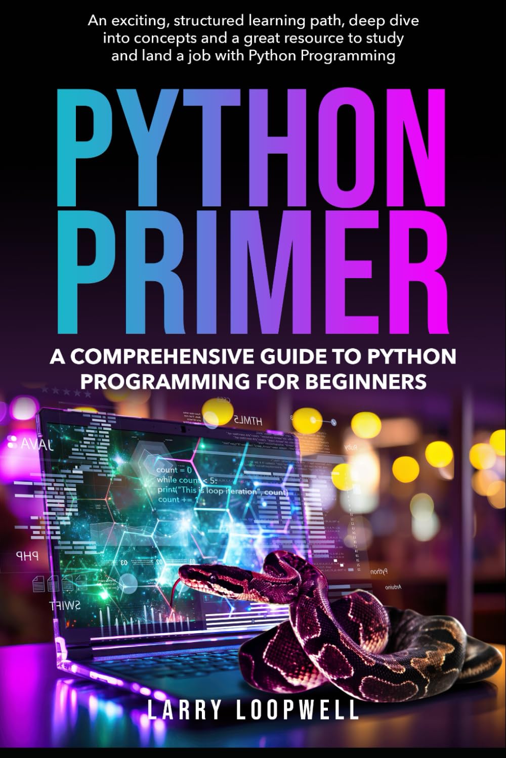 Python Primer: A Comprehensive Guide to Python Programming for Beginners: An exciting, structured learning path, deep dive into concepts and a great resource to Python Programming