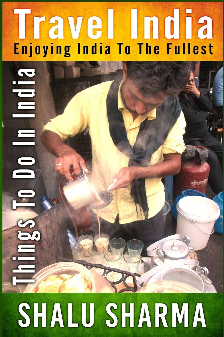 Travel India: Enjoying India to the Fullest: Things to do in India