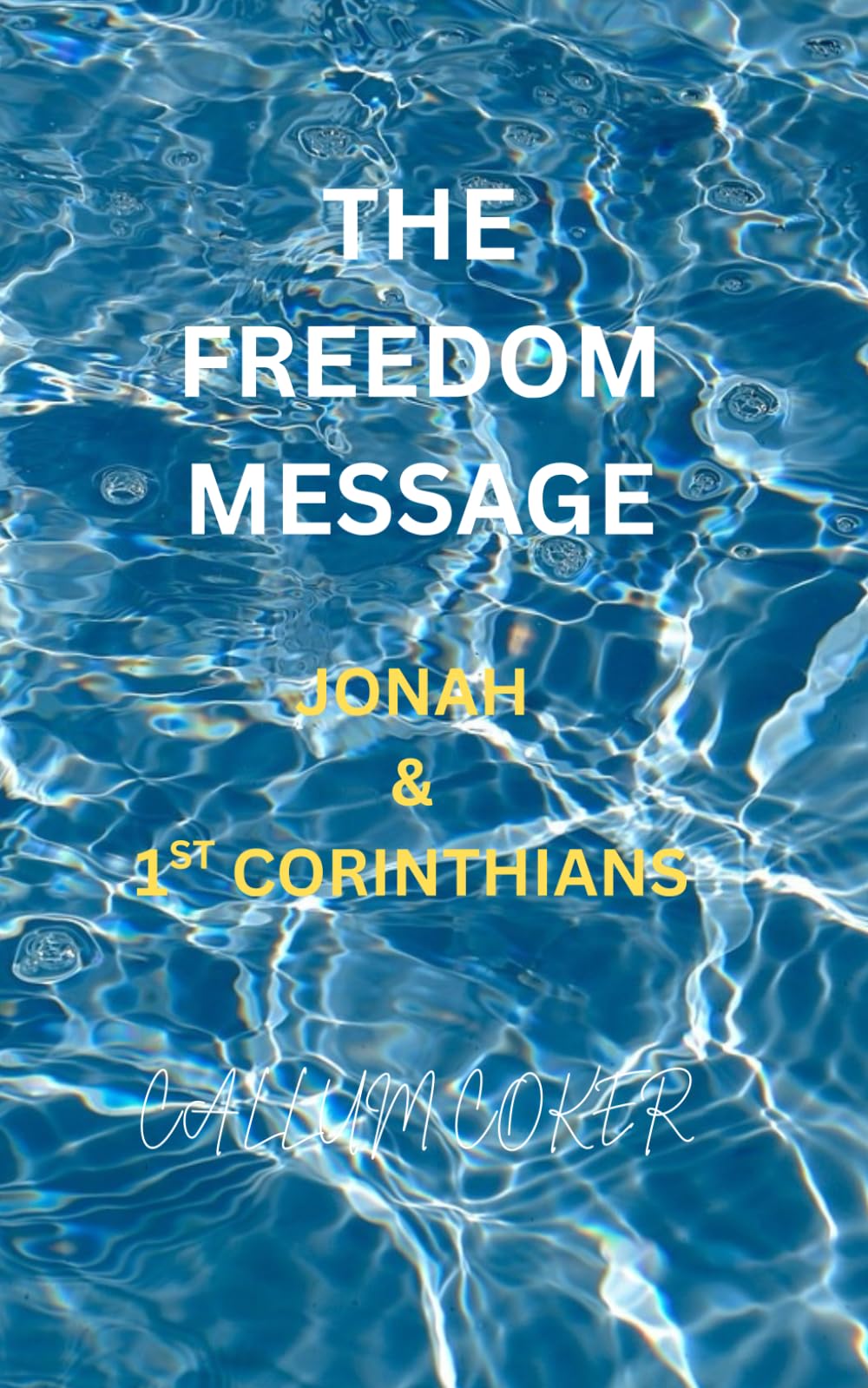 THE FREEDOM MESSAGE: JONAH & 1ST CORINTHIANS