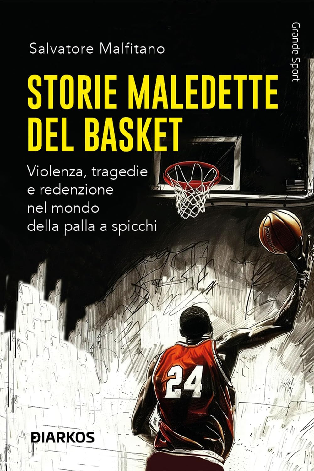 Storie Maledette Del Basket. Violenza, Tragedie E Redenzione Nel Mondo Della Palla A Spicchi - 4