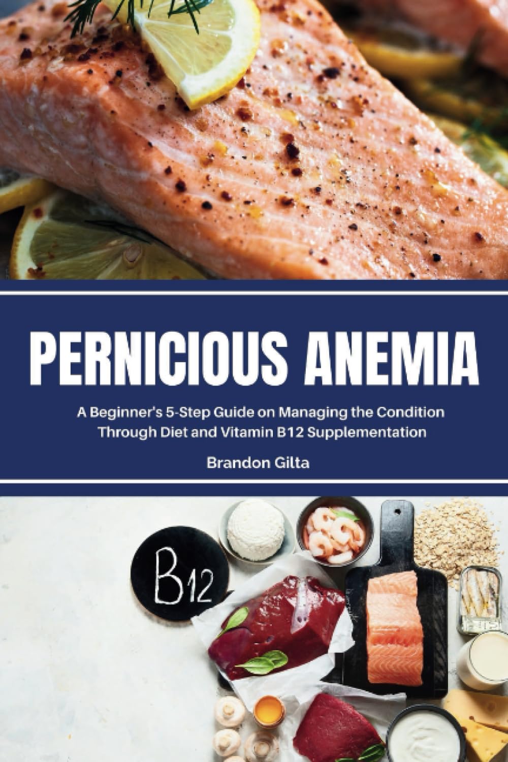 Pernicious Anemia: A Beginner's 5-Step Guide on Managing the Condition Through Diet and Vitamin B12 Supplementation