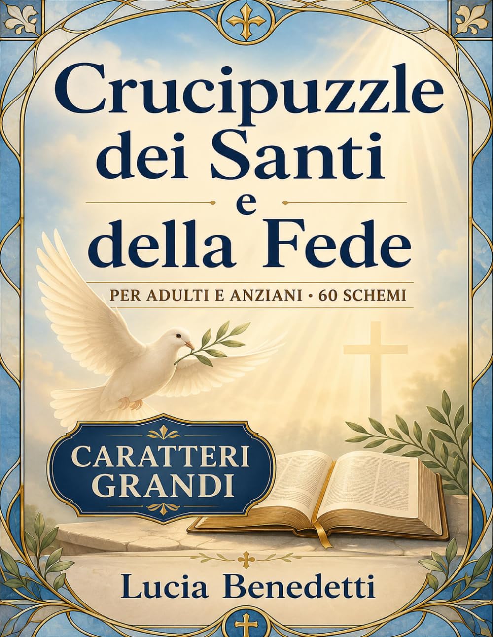 Crucipuzzle dei Santi e della Fede: per Adulti e Anziani 60 schemi Caratteri Grandi