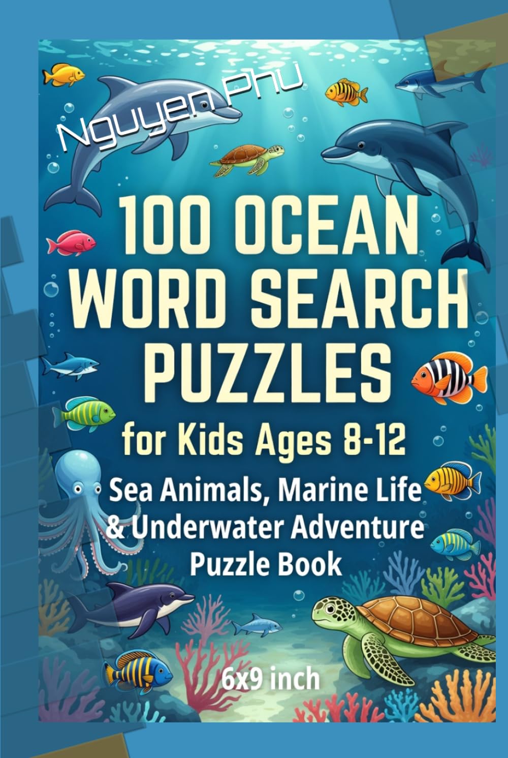 100 Ocean Word Search Puzzles for Kids Ages 8-12 – Sea Animals, Marine Life & Underwater Adventure Puzzle Book: Dive into underwater fun with 100 ... Puzzle Book Series for Kids and Adults)