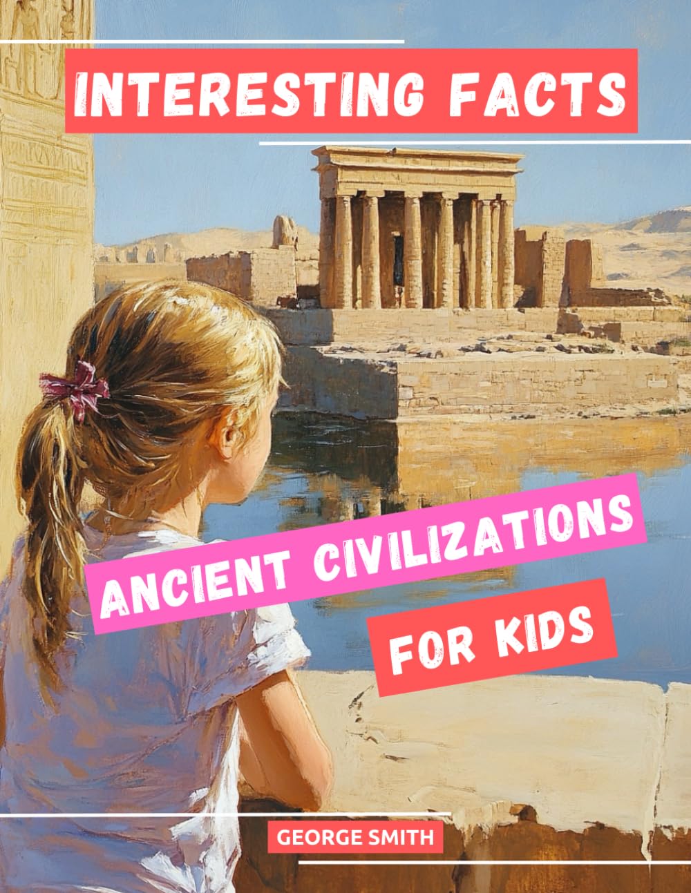 Interesting Facts from Ancient History: Fun and Amazing Facts from the World's Oldest Civilizations