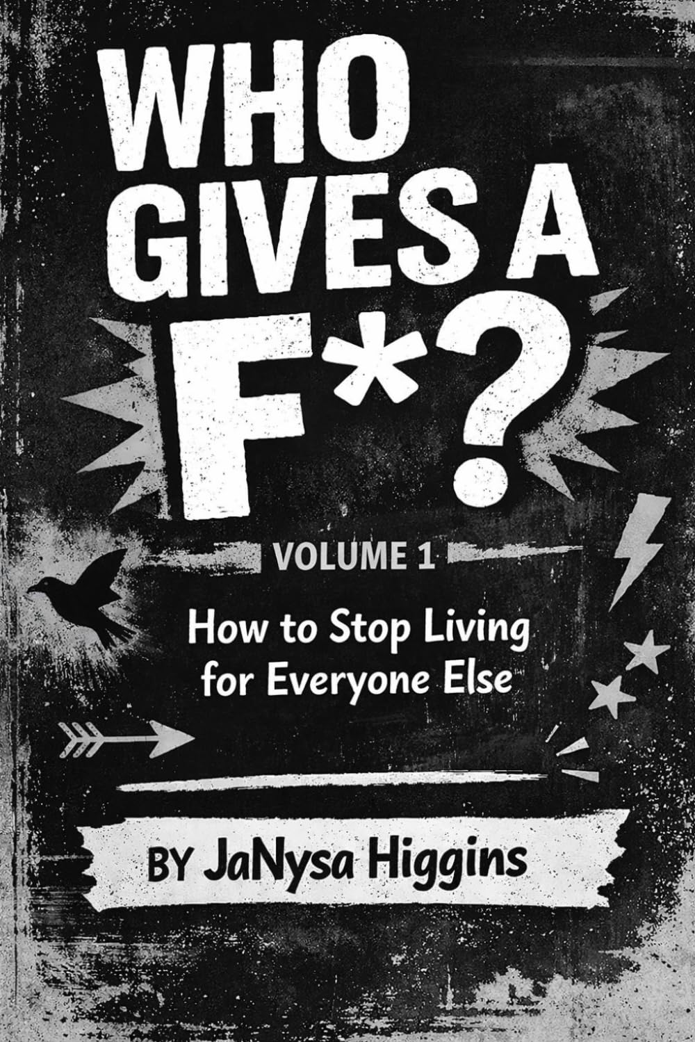 Who Gives a F*?: How to Stop Living for Everyone Else