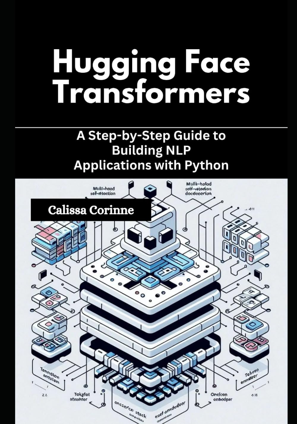 Hugging Face Transformers: A Step-by-Step Guide to Building NLP Applications with Python