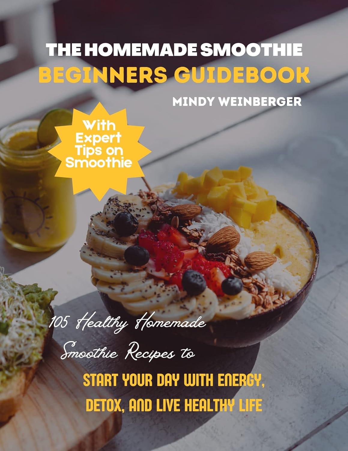 The Homemade Smoothie Beginners Guidebook 105 Healthy Homemade