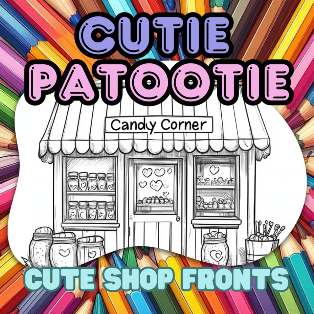 Cutie Patootie - Cute Shop Fronts: Relaxing coloring scenes for all ages