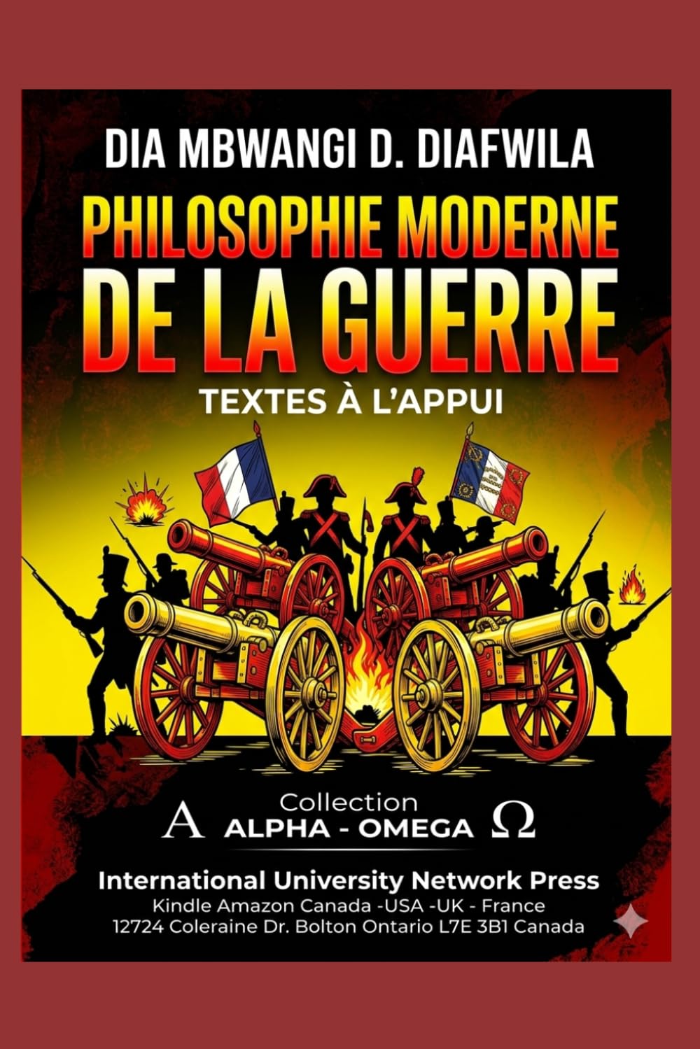 PHILOSOPHIE MODERNE DE LA GUERRE: TEXTES À L’APPUI (Collection ALPHA - OMEGA A et Ω International University Network)
