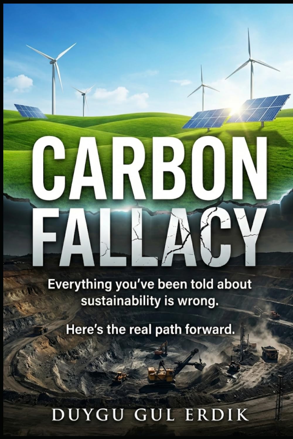 CARBON FALLACY: Everything you’ve been told about sustainability is wrong. Here’s the real path forward.