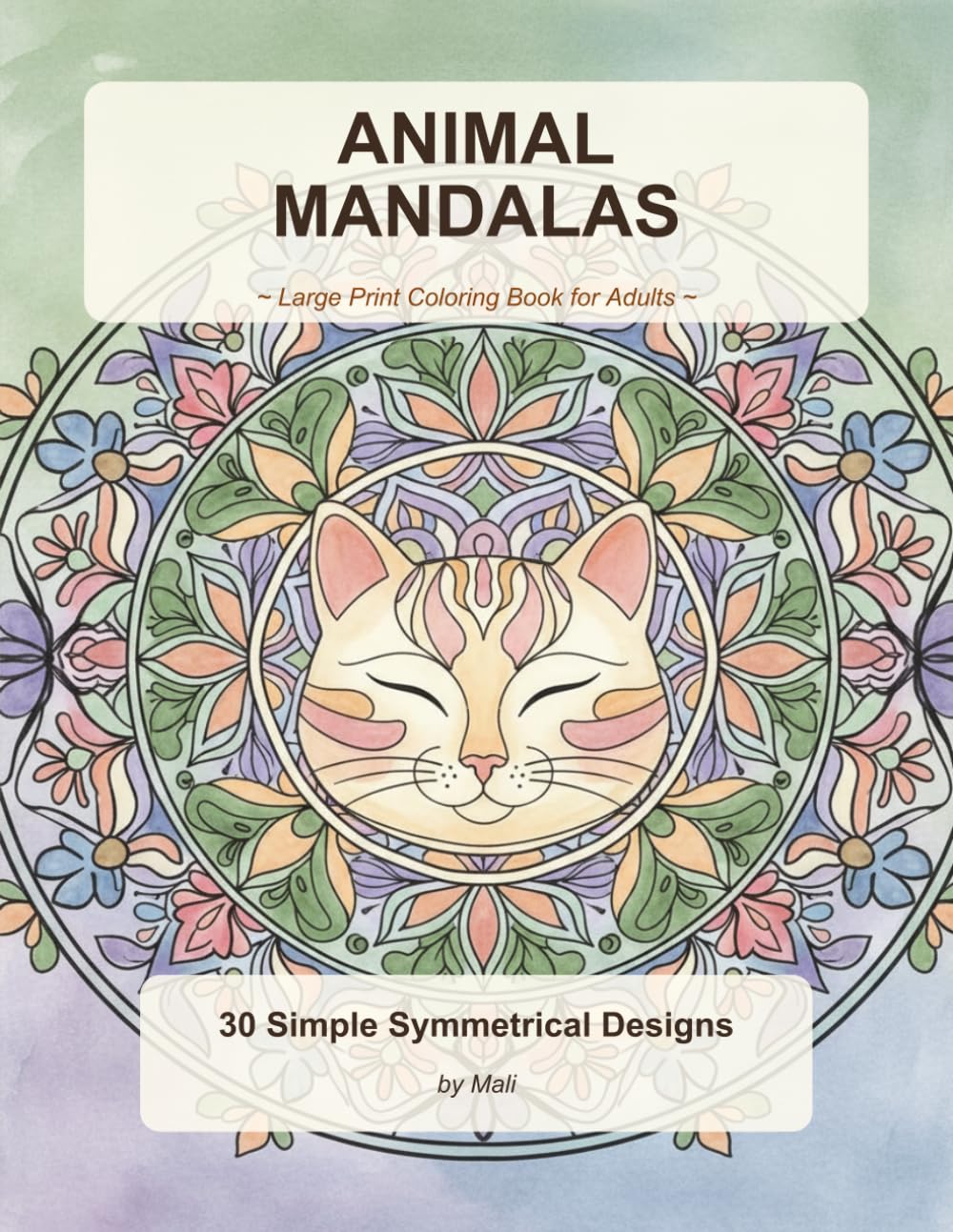 Animal Mandalas Coloring Book for Adults: 30 Bold and Easy Large Print Animal Mandala Designs for Stress Relief, Mindfulness and Meditation — Simple Symmetrical Patterns for Seniors and Beginners