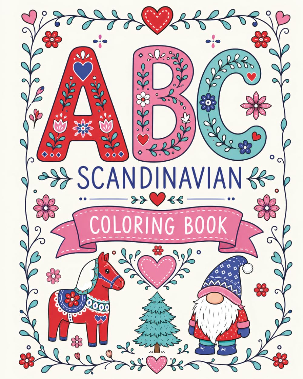 Scandinavian ABC Coloring Book: A Beautiful All-Ages Journey Through Scandinavian Traditions, Folk Art, and Hygge Patterns