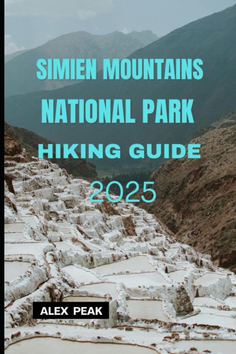 SIMIEN MOUNTAINS NATIONAL PARK HIKING GUIDE 2025 (Footsteps in Nature: 2025 Hiker’s Journey)
