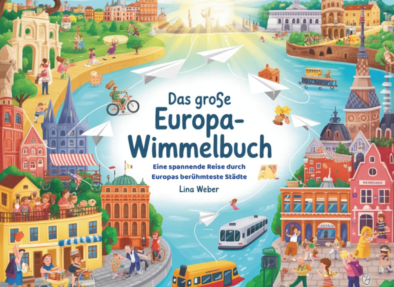 Das Große Europa-Wimmelbuch: Eine spannende Reise durch Europas berühmteste Städte (Wimmelbücher)