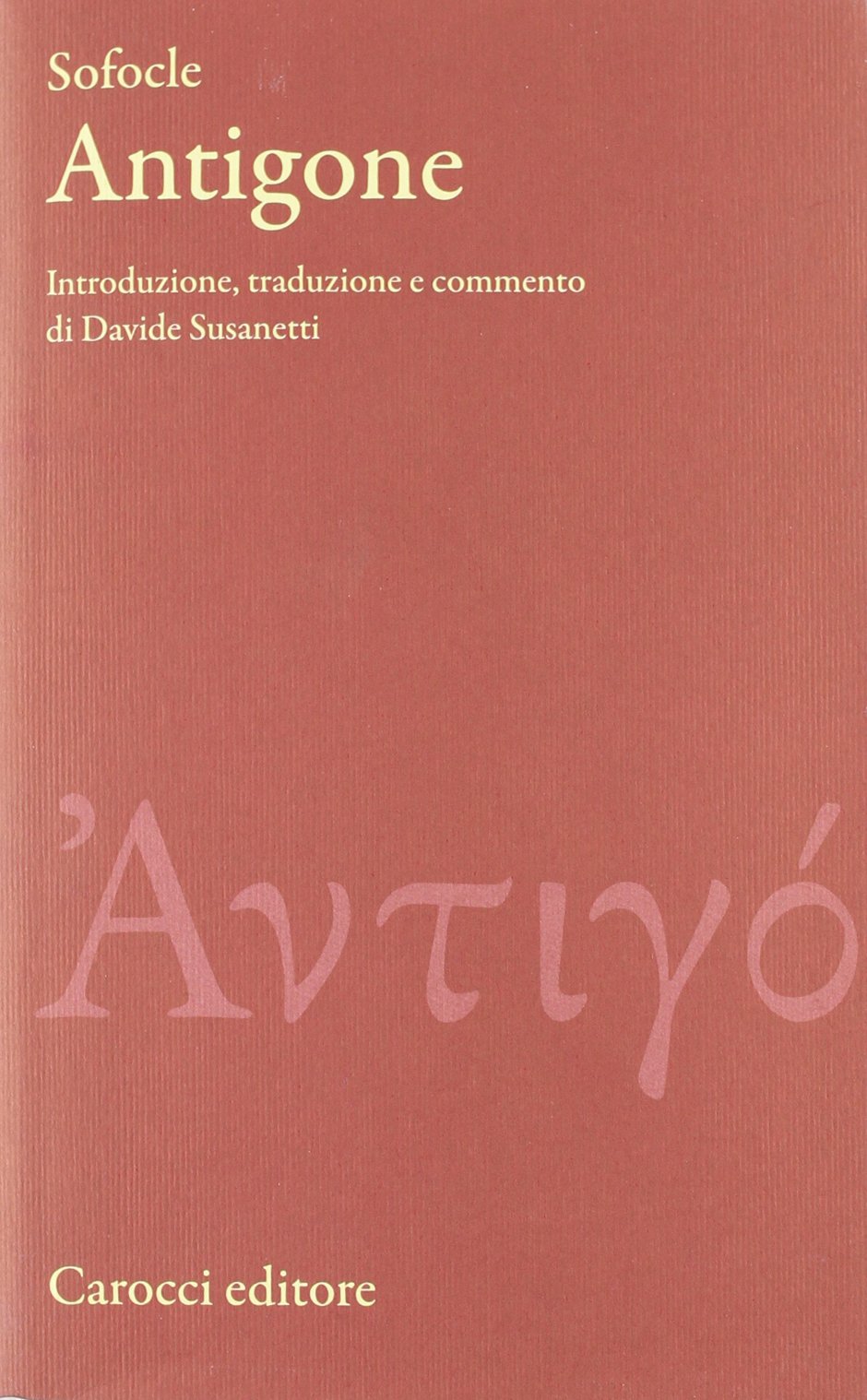 Antigone. Testo greco a fronte. Ediz. critica