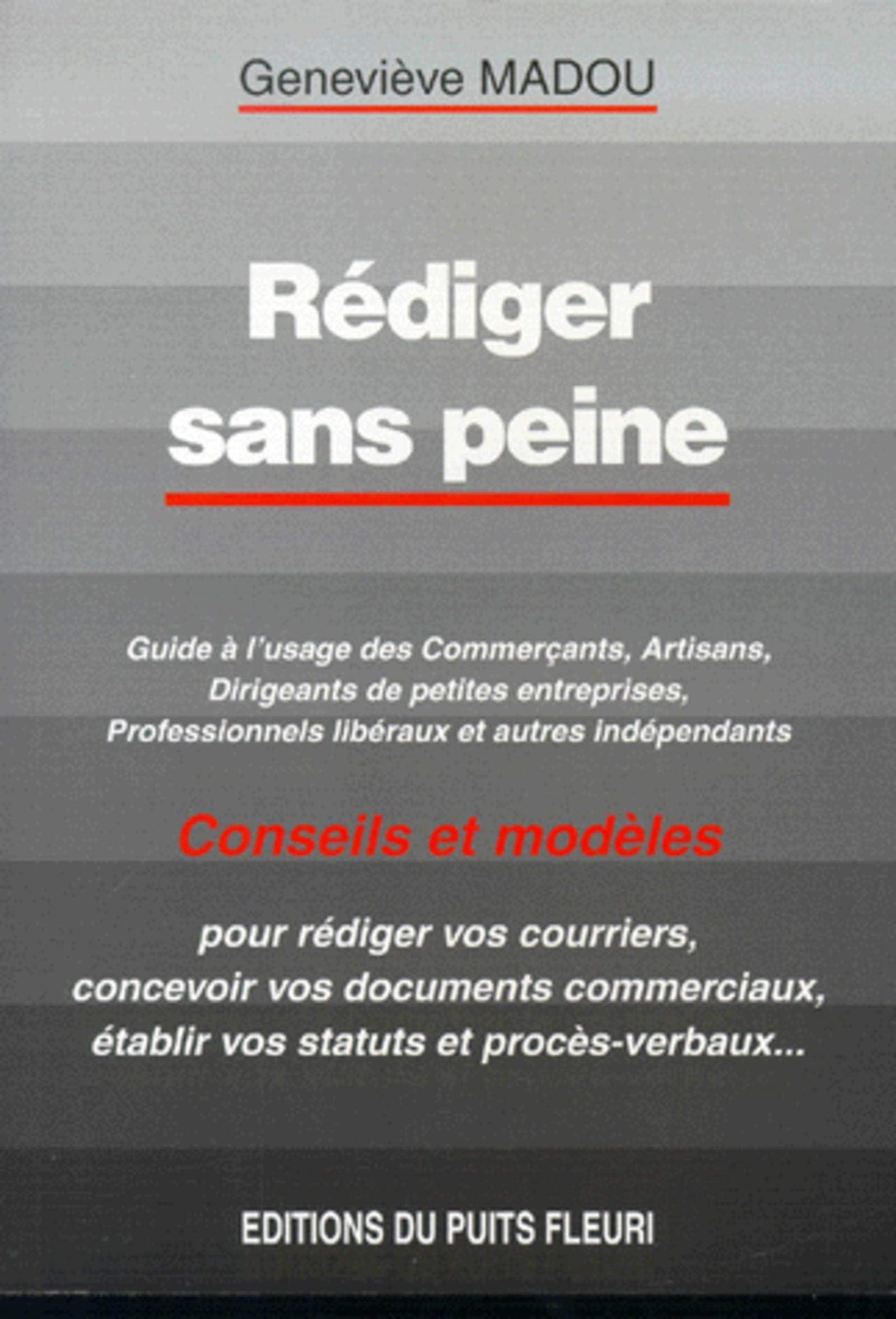 Rédiger sans peine. guide a usage des commercants, artisans,dirigeants de petite - guide a l'usage d