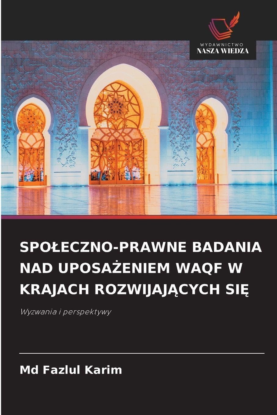 SPO¿ECZNO-PRAWNE BADANIA NAD UPOSA¿ENIEM WAQF W KRAJACH ROZWIJAJ¿CYCH SI¿: Wyzwania i perspektywy