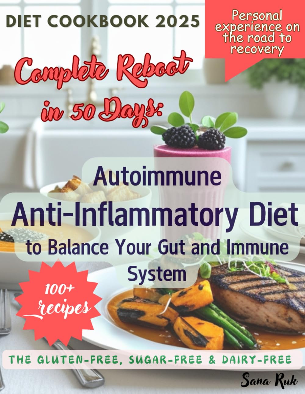 Complete Reboot in 50 Days: THE GLUTEN-FREE, SUGAR-FREE & DAIRY-FREE Autoimmune Anti-Inflammatory Diet to Balance Your Gut and Immune System