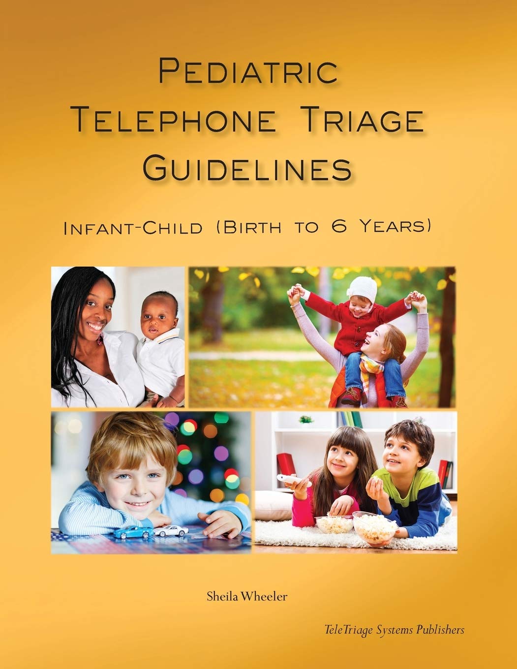 Pediatric Telephone Triage Guidelines - Infant Child (Birth to 6 Years)