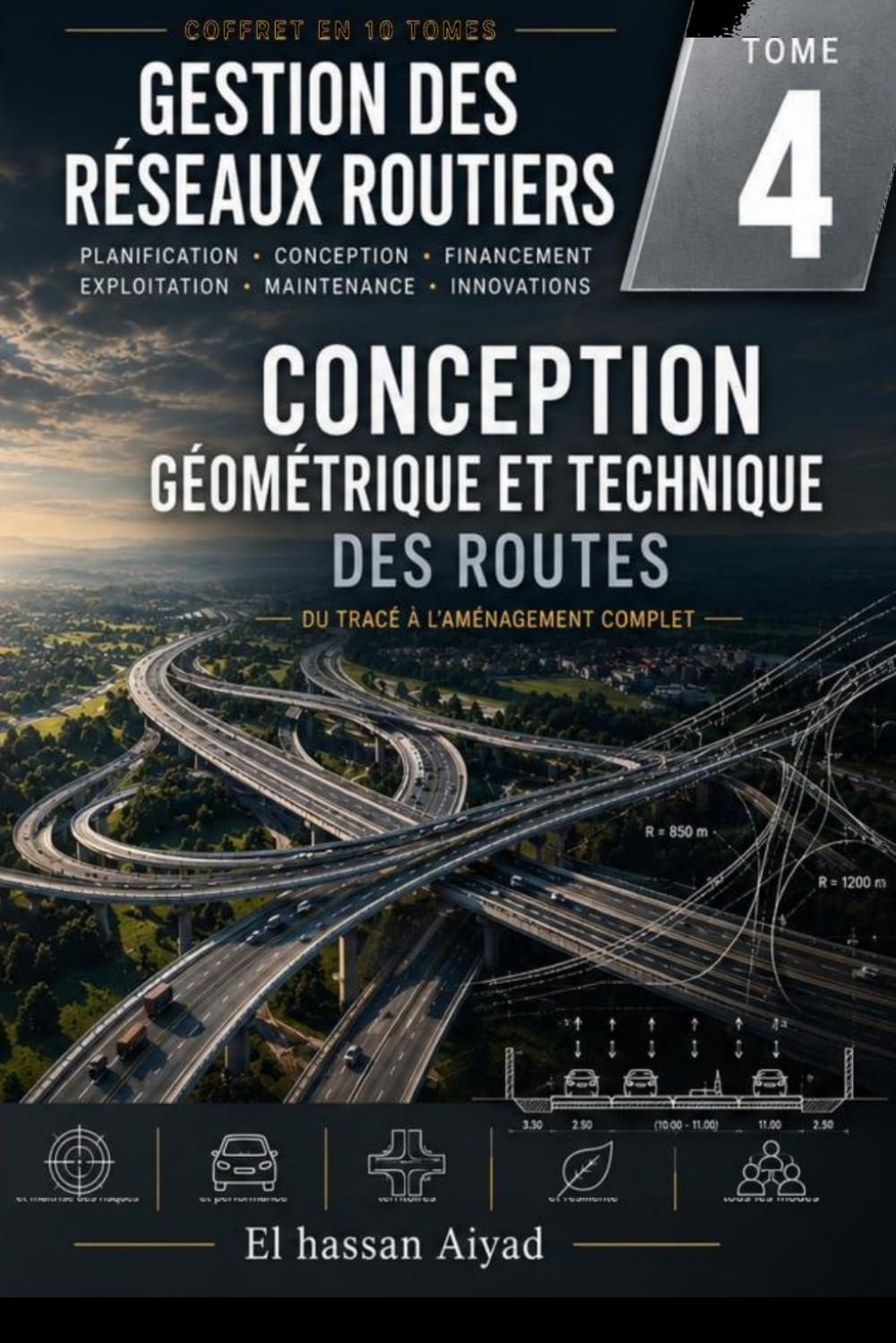 Conception Géométrique et Technique des Routes: Du tracé à l'aménagement complet : normes, sécurité et performance des infrastructures routières: 4 (Gestion des Réseaux Routiers)