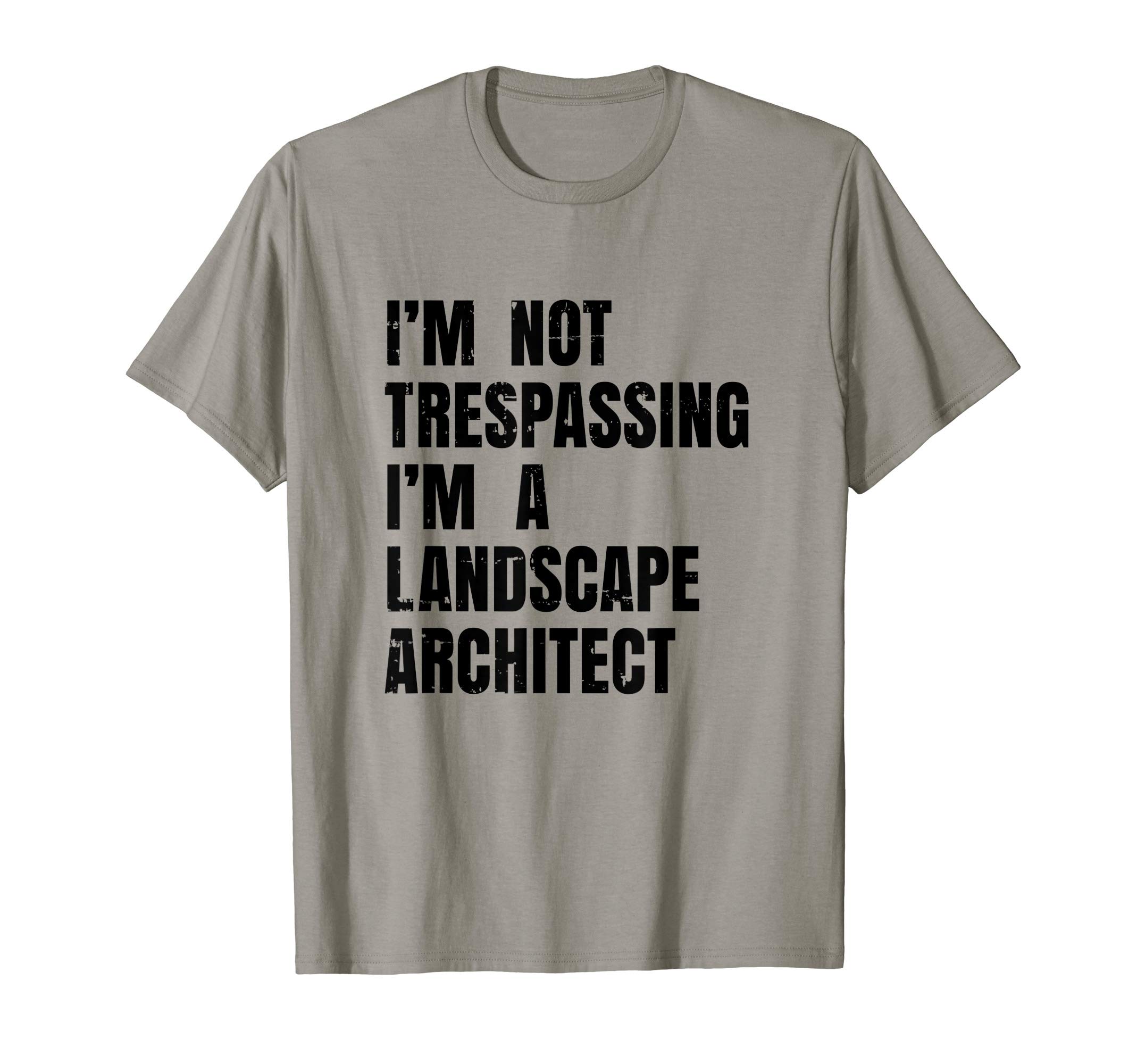 Funny Landscape Architect - Not Trespassing T-Shirt
