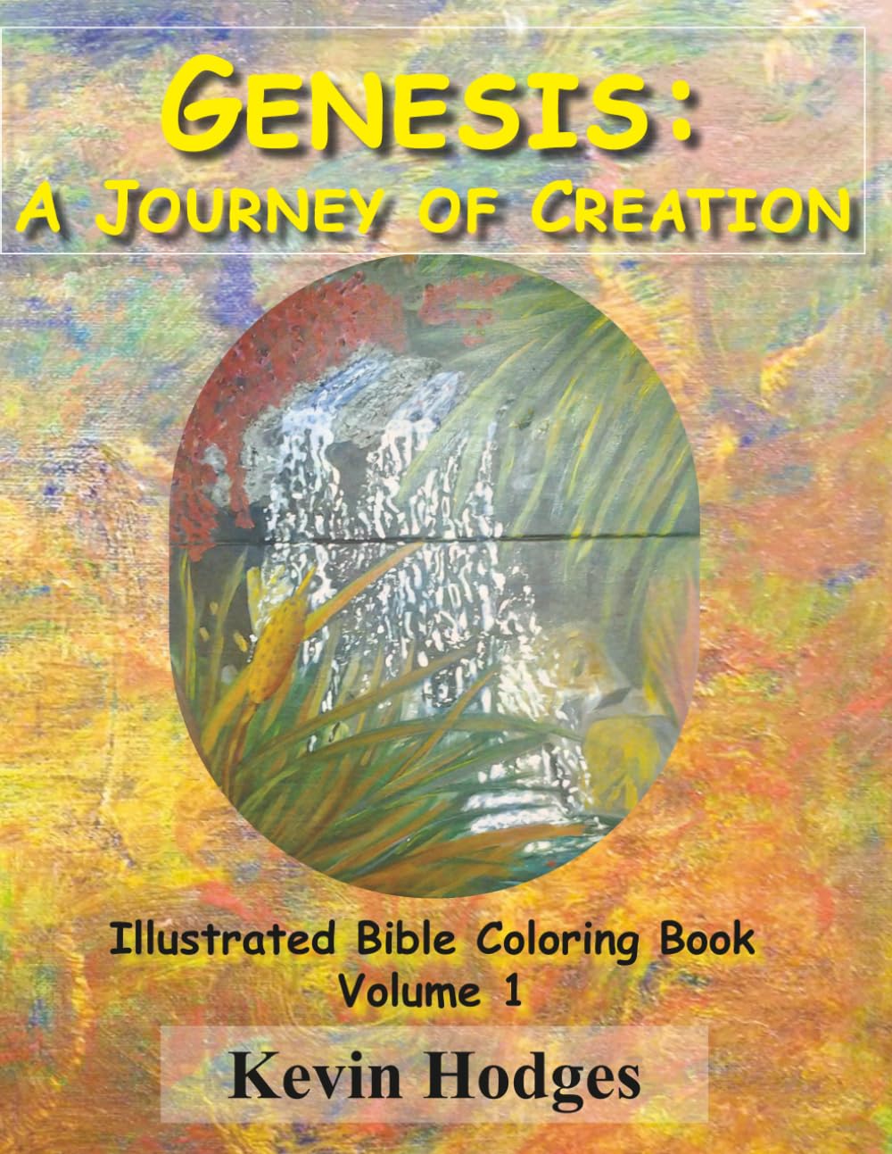 Genesis: A Journey of Creation: Illustrated Bible Coloring Book Volume 1 (Books of the Bible Coloring Series)