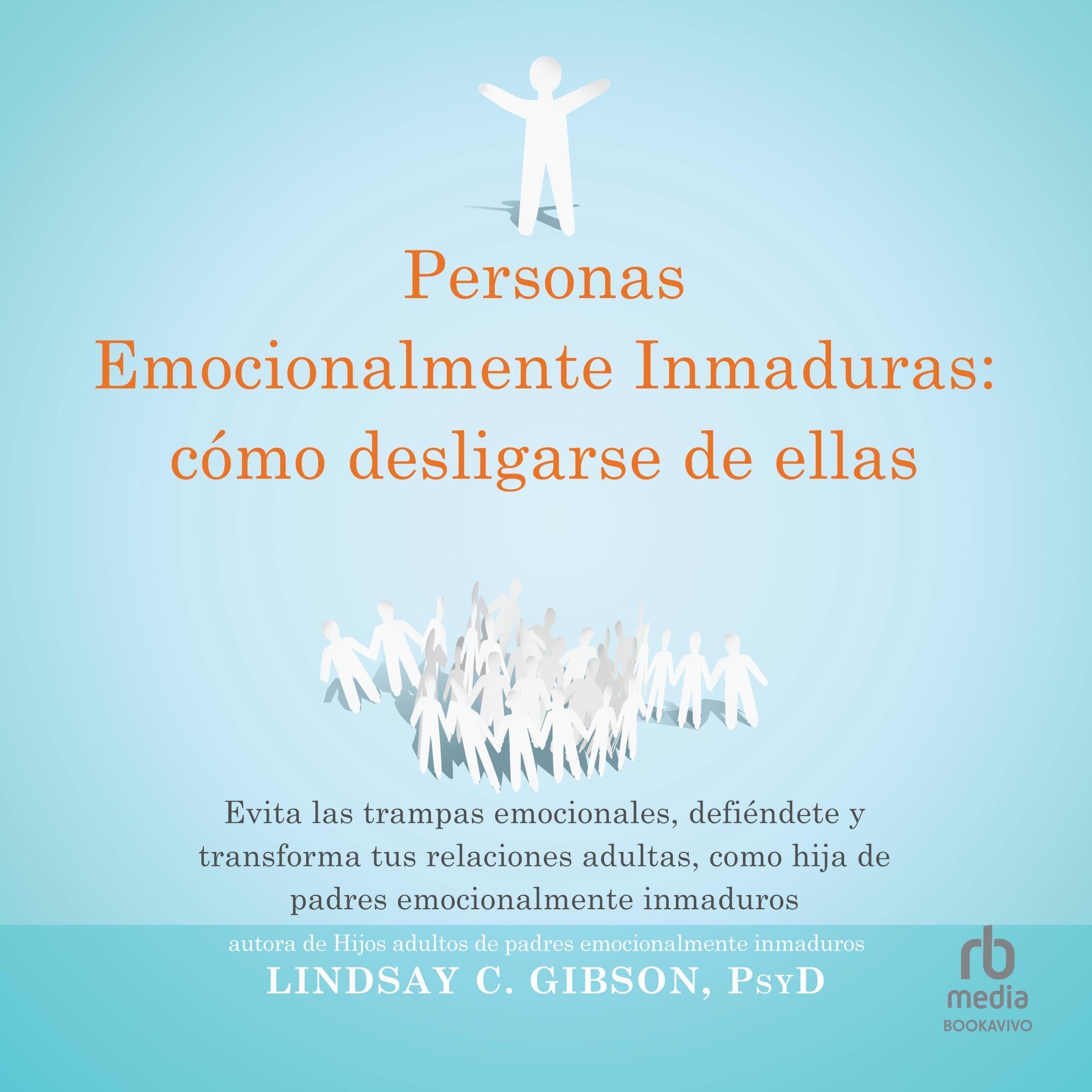 Personas emocionalmente inmaduras: cómo desligarse de ellas [Disentangling from Emotionally Immature People]