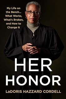 Her Honor: My Life on the Bench...What Works, What's Broken, and How to Change It