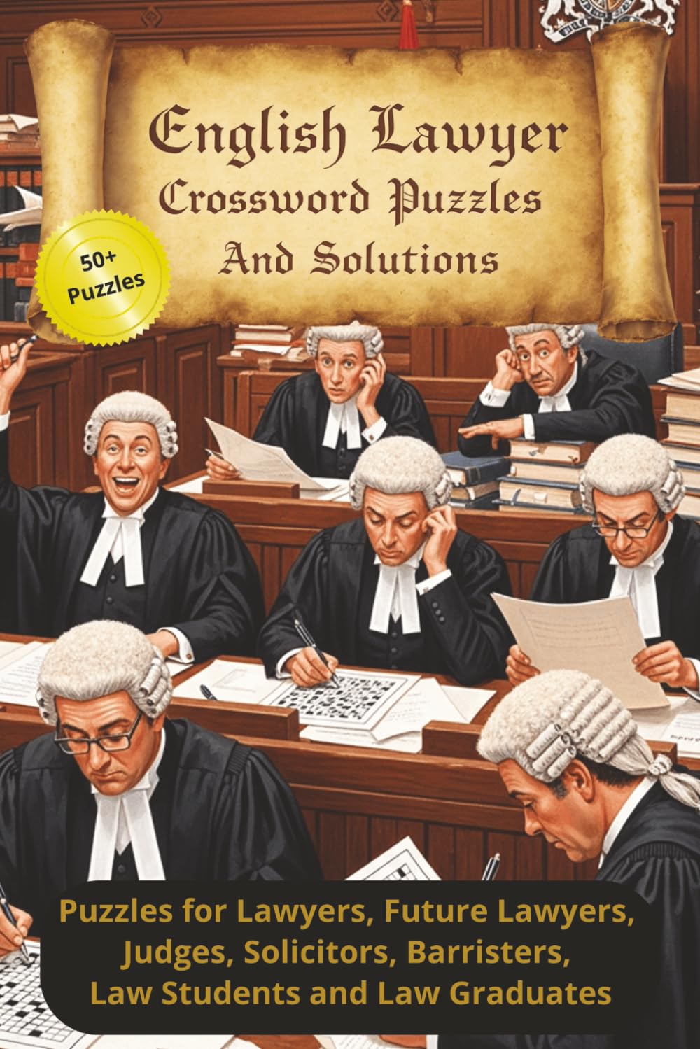 English Lawyer Crossword Puzzles And Solutions: 50+ Crosswords on Legal Cases, Legal Concepts, TV Shows and More | 6x9 Inches, 120 Pages | The Perfect ... Future Lawyers, Barristers & Solicitors