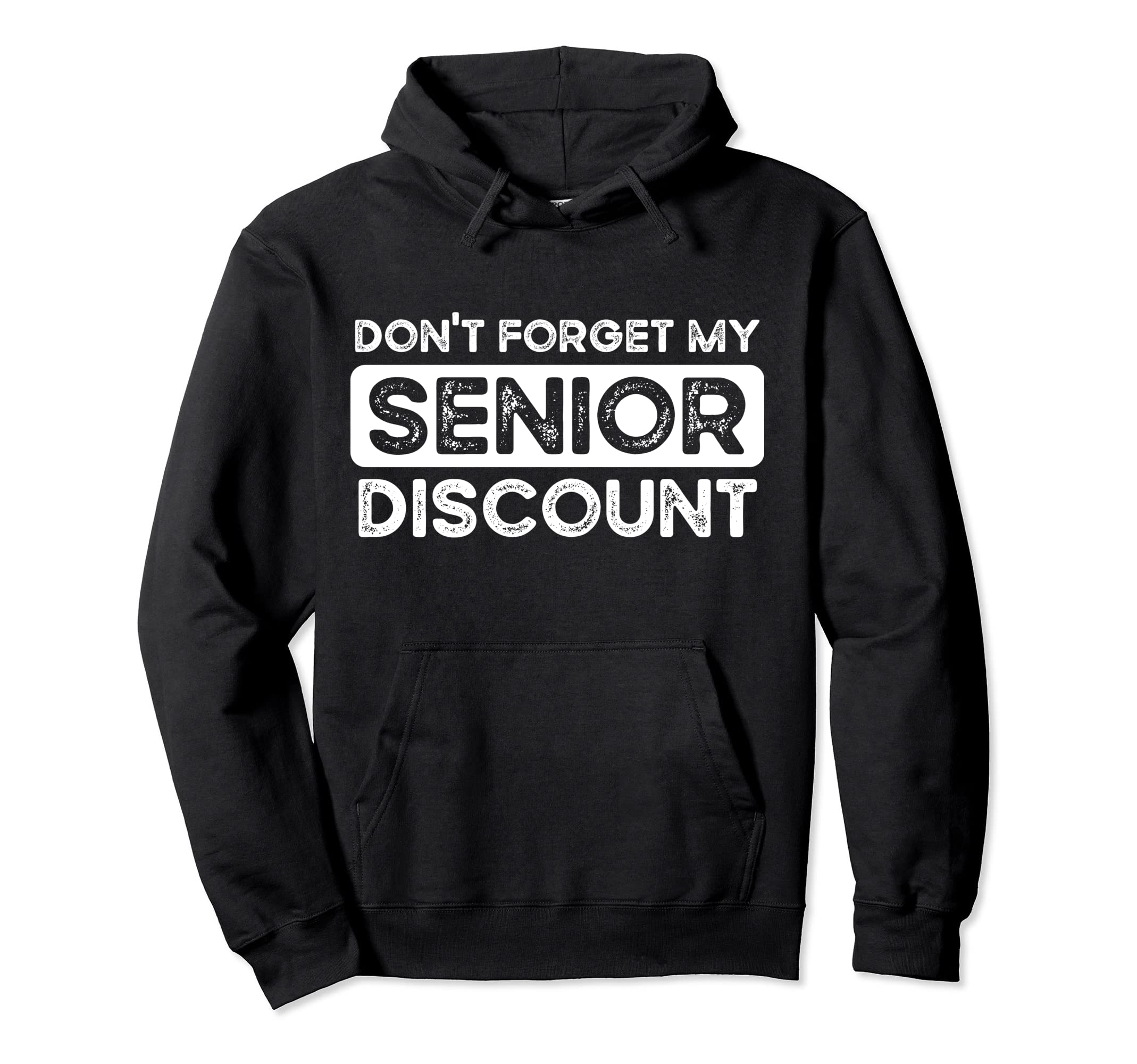 Funny Don't Forget My Senior Discount Happy Retirement Pullover Hoodie