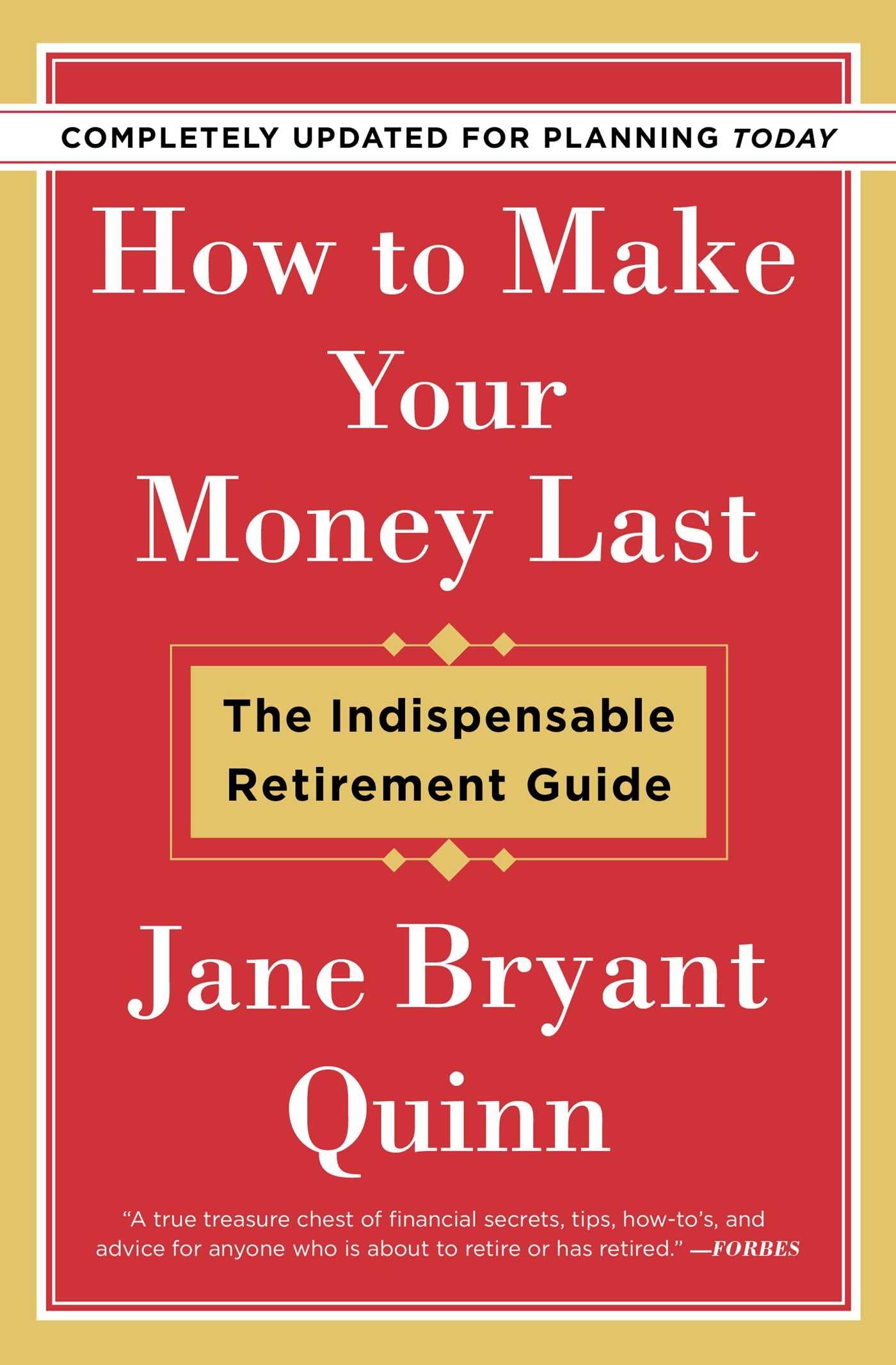 How to Make Your Money Last - Completely Updated for Planning Today: The Indispensable Retirement Guide Paperback – January 7, 2020