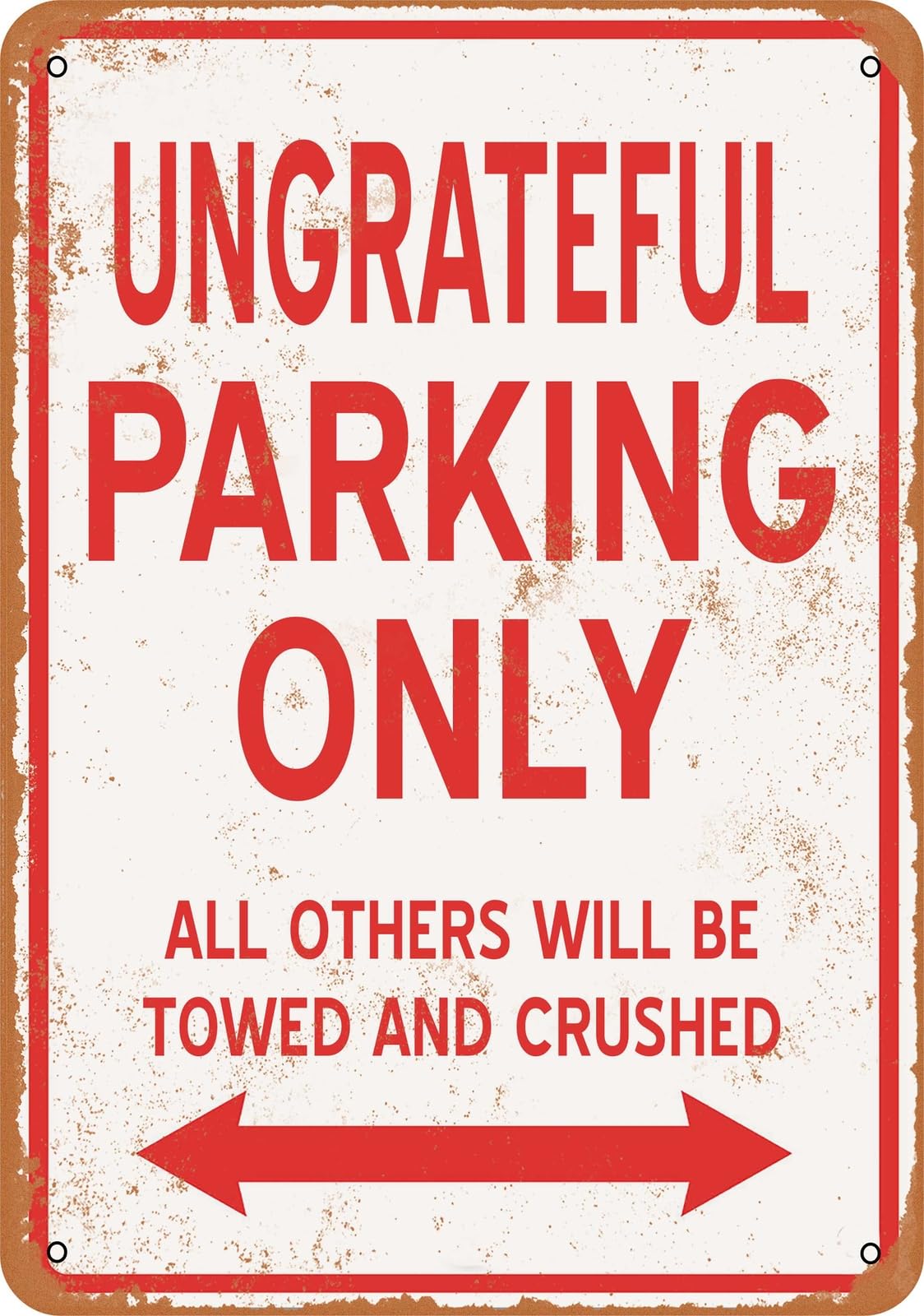 Metal Sign - UNGRATEFUL PARKING ONLY - Vintage Look home decor
