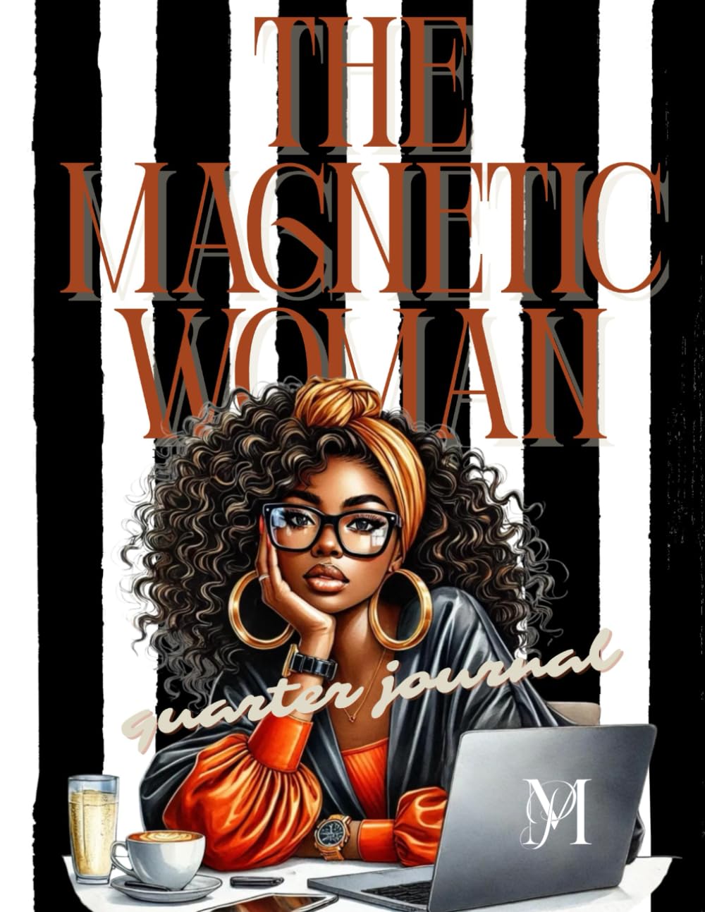 The Magnetic Woman: A 90-Day (Quarter) Journal for Clarity, Confidence, and Purposeful Action